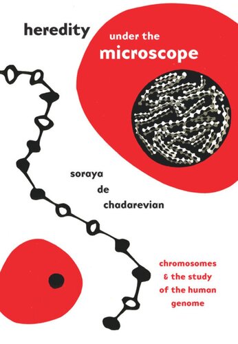 Heredity under the Microscope: Chromosomes and the Study of the Human Genome