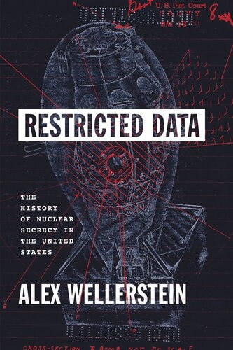 Restricted Data: The History of Nuclear Secrecy in the United States