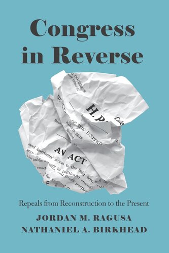 Congress in Reverse: Repeals from Reconstruction to the Present