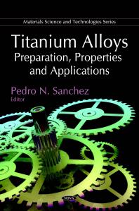 Titanium Alloys: Preparation, Properties and Applications: Preparation, Properties and Applications