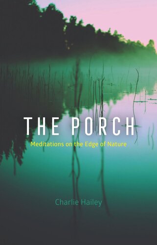 The Porch: Meditations on the Edge of Nature