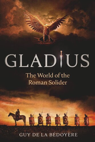 Gladius: The World of the Roman Soldier