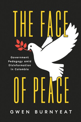 The Face of Peace: Government Pedagogy amid Disinformation in Colombia