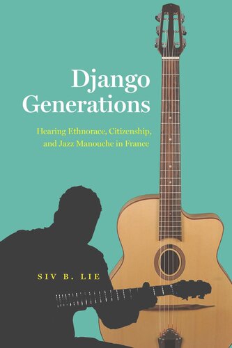 Django Generations: Hearing Ethnorace, Citizenship, and Jazz Manouche in France