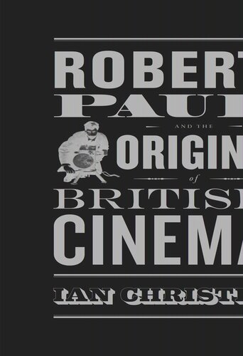 Robert Paul and the Origins of British Cinema