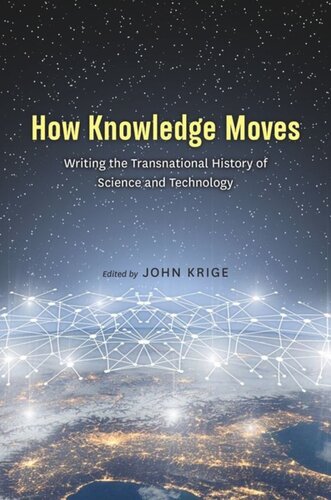 How Knowledge Moves: Writing the Transnational History of Science and Technology