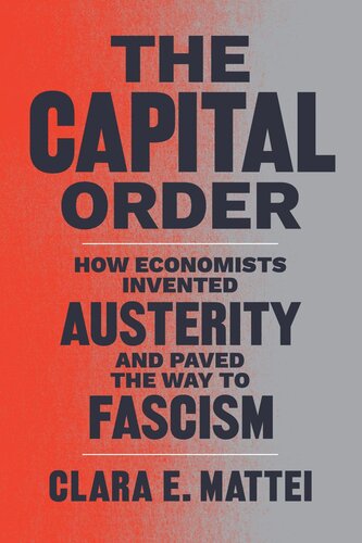 The Capital Order: How Economists Invented Austerity and Paved the Way to Fascism