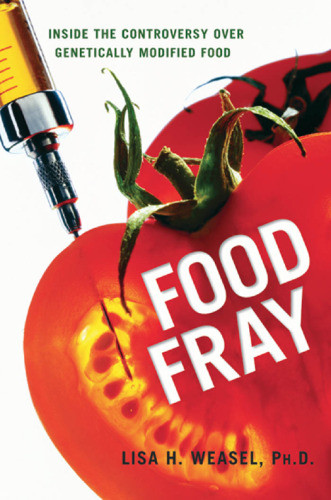 Food Fray: Inside the Controversy over Genetically Modified Food