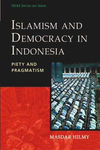 Islamism and Democracy in Indonesia: Piety and Pragmatism