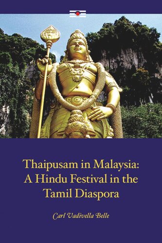 Thaipusam in Malaysia: A Hindu Festival in the Tamil Diaspora