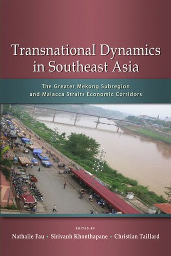 Transnational Dynamics in Southeast Asia: The Greater Mekong Subregion and Malacca Straits Economic Corridors