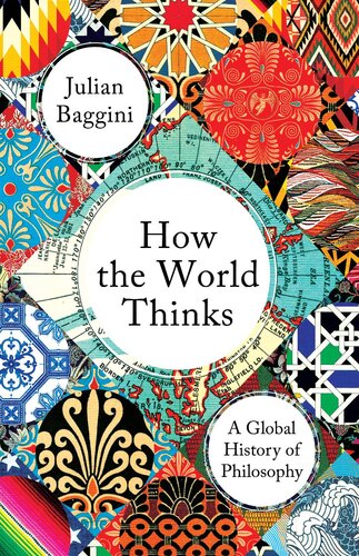 How the World Thinks: A Global History of Philosophy