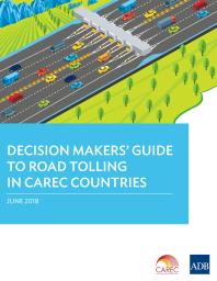 Decision Makers' Guide to Road Tolling in CAREC Countries