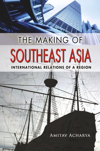 The Making of Southeast Asia: International Relations of a Region