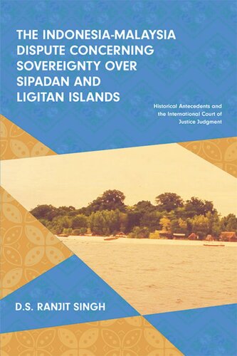 The Indonesia-Malaysia Dispute Concerning Sovereignty over Sipadan and Ligitan Islands: Historical Antecedents and the International Court of Justice Judgment