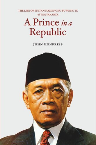 A Prince in a Republic: The Life of Sultan Hamengku Buwono IX of Yogyakarta