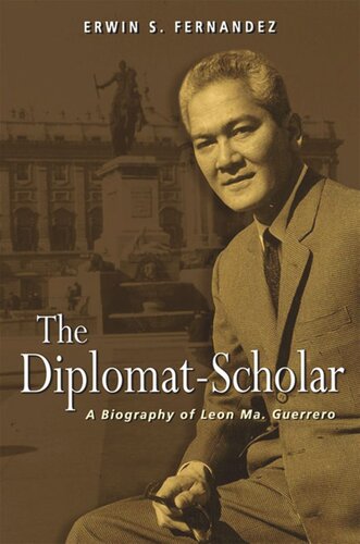 The Diplomat-Scholar: A Biography of Leon Ma. Guerrero