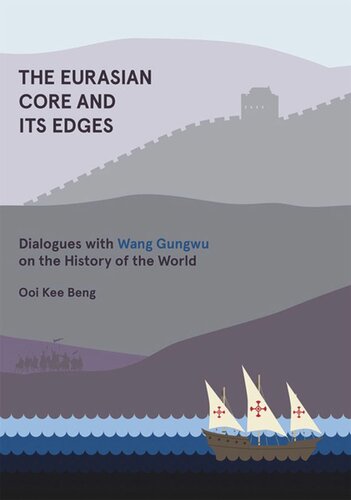 The Eurasian Core and Its Edges: Dialogues with Wang Gungwu on the History of the World