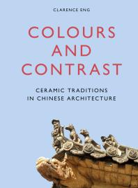 Colours and Contrast: Ceramic Traditions in Chinese Architecture