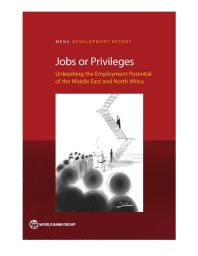 Jobs or Privileges: Unleashing the Employment Potential of the Middle East and North Africa