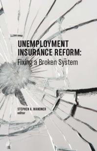 Unemployment Insurance Reform: Fixing a Broken System