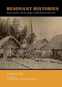 Resonant Histories: Pacific Artefacts and the Voyages of HMS Royalist 1890-1893