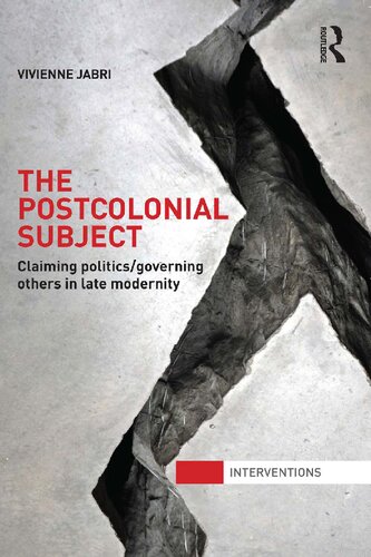 The Postcolonial Subject: Claiming Politics/Governing Others In Late Modernity