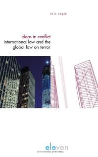 Ideas in Conflict: International Law and the Global War on Terror