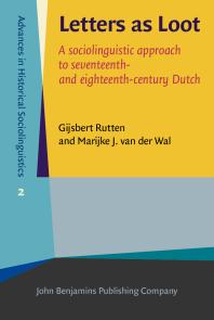 Letters As Loot: A Sociolinguistic Approach to Seventeenth- and Eighteenth-Century Dutch