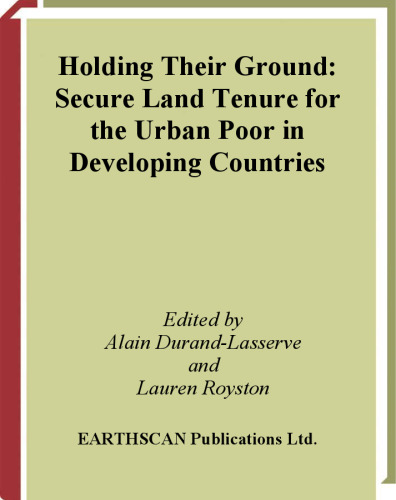 Holding Their Ground: Secure Land Tenure for the Urban Poor in Developing Countries