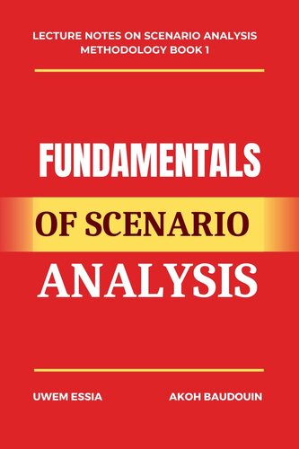 FUNDAMENTALS OF SCENARIO ANALYSIS (Lecture Notes on Scenario Analysis Methodology Book 1)