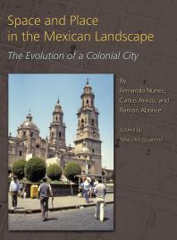 Space and Place in the Mexican Landscape: The Evolution of a Colonial City