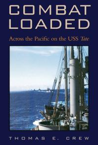 Combat Loaded: Across the Pacific on the USS Tate