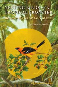 Nesting Birds of a Tropical Frontier: The Lower Rio Grande Valley of Texas