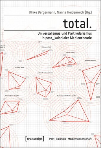 total. - Universalismus und Partikularismus in post_kolonialer Medientheorie: Universalismus und Partikularismus in postkolonialer Medientheorie