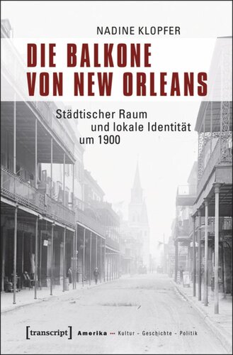 Die Balkone von New Orleans: Städtischer Raum und lokale Identität um 1900