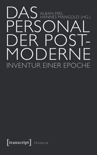 Das Personal der Postmoderne: Inventur einer Epoche