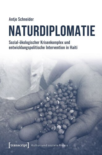 Naturdiplomatie: Sozial-ökologischer Krisenkomplex und entwicklungspolitische Intervention in Haiti