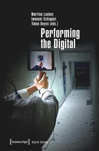 Performing the Digital: Performativity and Performance Studies in Digital Cultures