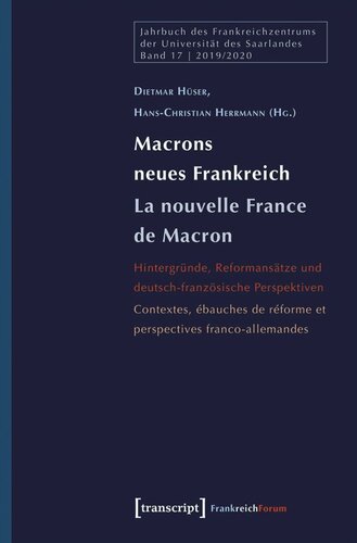 Macrons neues Frankreich / La nouvelle France de Macron: Hintergründe, Reformansätze und deutsch-französische Perspektiven / Contextes, ébauches de réforme et perspectives franco-allemandes