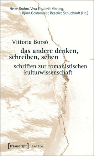 das andere denken, schreiben, sehen: Schriften zur romanistischen Kulturwissenschaft