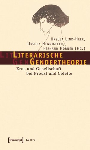 Literarische Gendertheorie: Eros und Gesellschaft bei Proust und Colette