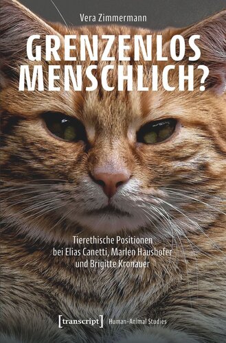 Grenzenlos menschlich?: Tierethische Positionen bei Elias Canetti, Marlen Haushofer und Brigitte Kronauer