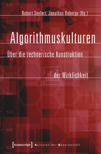 Algorithmuskulturen: Über die rechnerische Konstruktion der Wirklichkeit