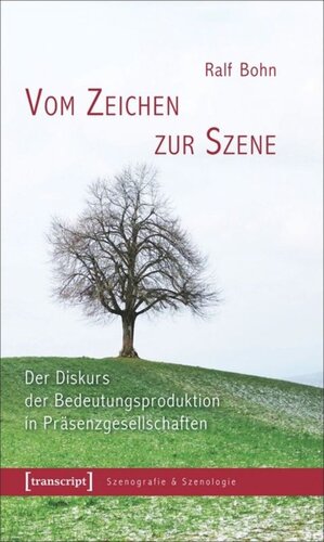 Vom Zeichen zur Szene: Der Diskurs der Bedeutungsproduktion in Präsenzgesellschaften