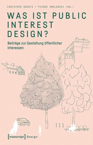 Was ist Public Interest Design?: Beiträge zur Gestaltung öffentlicher Interessen