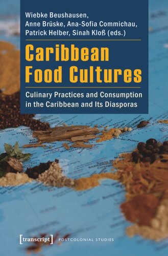 Caribbean Food Cultures: Culinary Practices and Consumption in the Caribbean and Its Diasporas