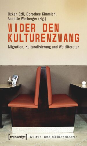 Wider den Kulturenzwang: Migration, Kulturalisierung und Weltliteratur