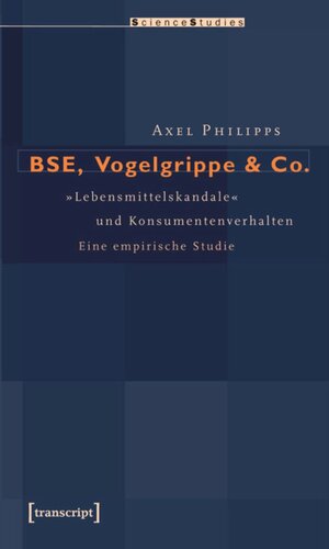 BSE, Vogelgrippe & Co.: »Lebensmittelskandale« und Konsumentenverhalten. Eine empirische Studie