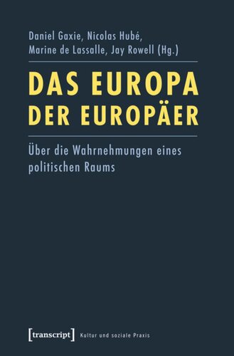 Das Europa der Europäer: Über die Wahrnehmungen eines politischen Raums